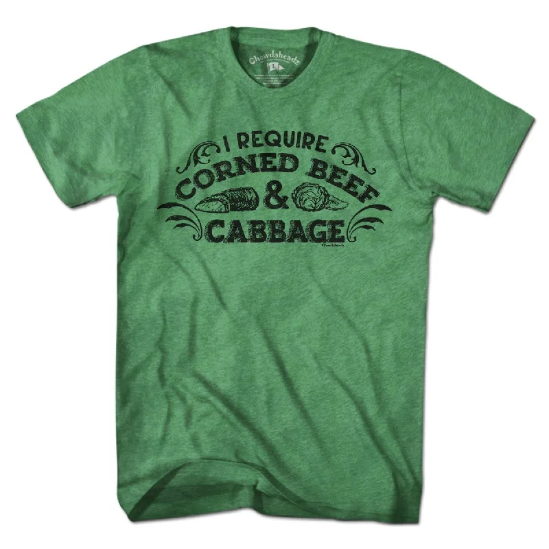 I Require Corned Beef and Cabbage T-Shirt