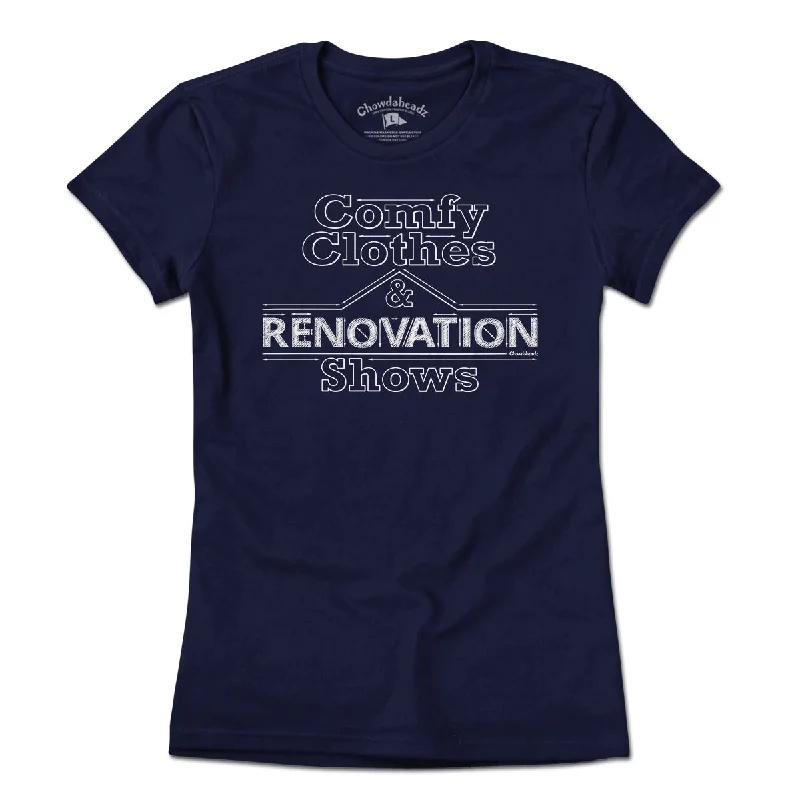 Comfy Clothes & Renovation Shows T-Shirt