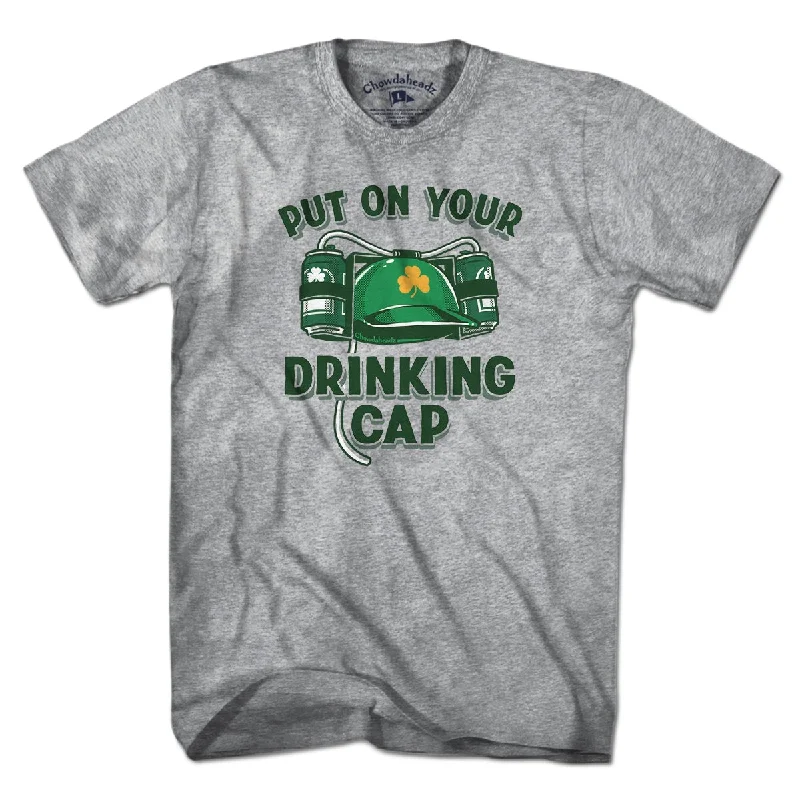 Put On Your Drinking Cap T-Shirt